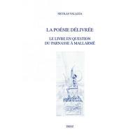 La poésie délivrée : le livre en question du Parnasse à Mallarmé