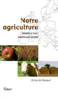 Notre agriculture : nouvelle PAC, nouveaux enjeux