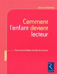 Comment l'enfant devient lecteur : pour une psychologie culturelle de la lecture