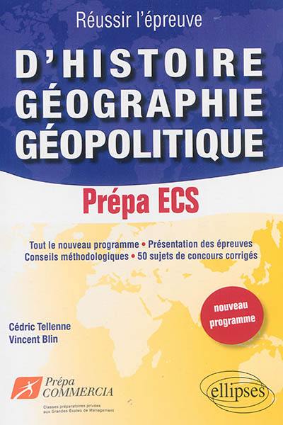 Réussir l'épreuve d'histoire, géographie, géopolitique, prépas ECS : nouveau programme