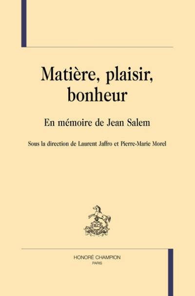 Matière, plaisir, bonheur : en mémoire de Jean Salem