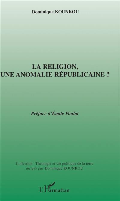 La religion, une anomalie républicaine ?