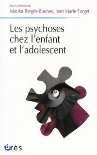 Les psychoses chez l'enfant et l'adolescent