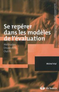 Se repérer dans les modèles de l'évaluation : méthodes, dispositifs, outils