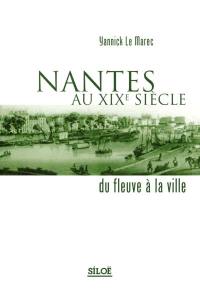 Nantes au XIXe siècle : du fleuve à la ville