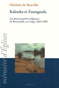 Kalouka et Zoungoula : les deux premières religieuses de Brazzaville, au Congo 1892-1909