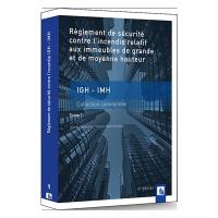 Règlement de sécurité contre l'incendie relatif aux immeubles de grande et de moyenne hauteur : IGH-IGM