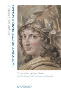 La naissance du style français : 1650-1673