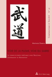 Voie de la plume, voie du sabre : le corps à corps poétique chez Bauchau, Dotremont et Bonnefoy