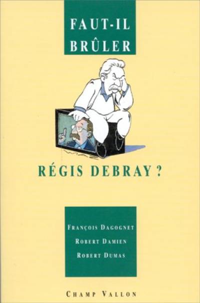 Faut-il brûler Régis Debray ?