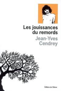 Les jouissances du remords : un moment de ma vie par un ennemi intime