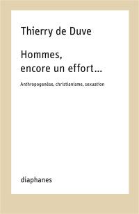 Hommes, encore un effort... : anthropogenèse, christianisme, sexuation