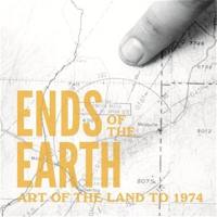 Ends of the Earth : Art of the Land to 1974