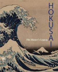 Hokusai : The Master's Legacy