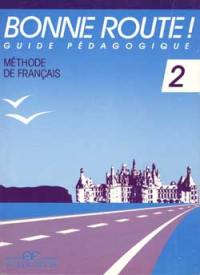 Bonne route niveau 2 : méthode de français, guide pédagogique