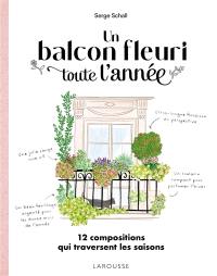 Un balcon fleuri toute l'année : 12 compositions qui traversent les saisons