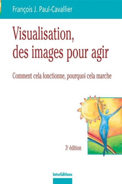 Visualisation, des images pour agir : comment cela fonctionne, pourquoi cela marche