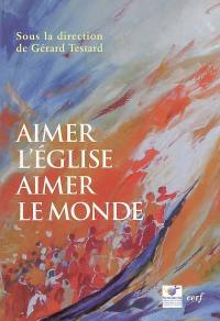 Aimer l'Eglise, aimer le monde : actes du colloque de Fondacio (Bruxelles, novembre 2003)