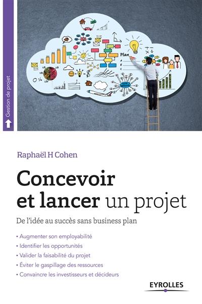 Concevoir et lancer un projet : de l'idée au succès sans business plan