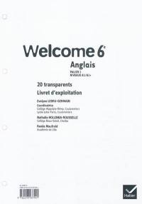 Welcome, anglais 6e : palier 1, niveaux A1-A1+ : 20 transparents, livret d'exploitation