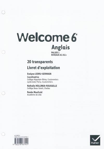 Welcome, anglais 6e : palier 1, niveaux A1-A1+ : 20 transparents, livret d'exploitation