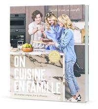 On cuisine en famille : 80 recettes simples, fun & efficaces