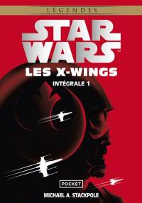 Les X-Wings : intégrale. Vol. 1