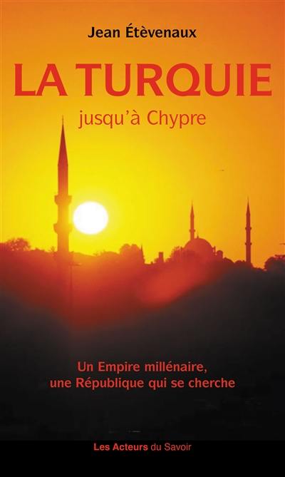 La Turquie jusqu'à Chypre : un empire millénaire, une république qui se cherche