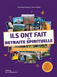 Ils ont fait une retraite spirituelle : 28 récits de chercheurs de sens