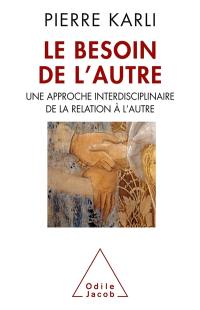 Le besoin de l'autre : une approche interdisciplinaire de la relation à l'autre