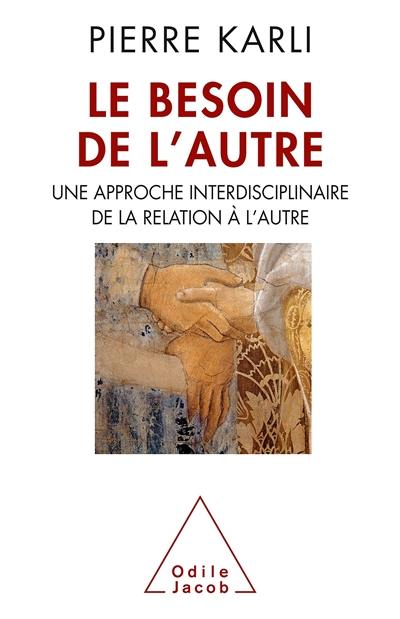 Le besoin de l'autre : une approche interdisciplinaire de la relation à l'autre