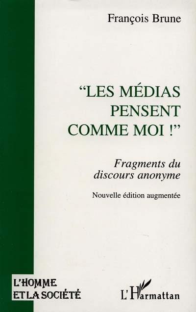 Les médias pensent comme moi ! : fragments de discours anonyme