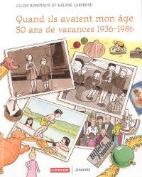 Quand ils avaient mon âge : 50 ans de vacances, 1936-1986