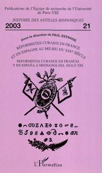 Réformistes cubains en France et en Espagne au milieu du XIXe siècle. Reformistas cubanos en Francia y en Espana a mediados del siglo XIX