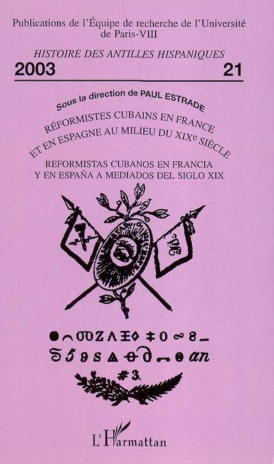 Réformistes cubains en France et en Espagne au milieu du XIXe siècle. Reformistas cubanos en Francia y en Espana a mediados del siglo XIX