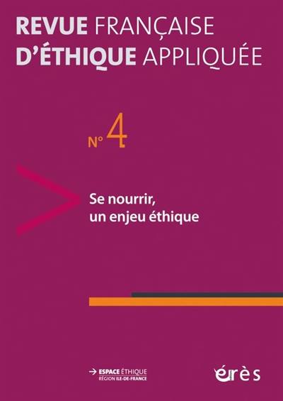 Revue française d'éthique appliquée, n° 4. Se nourrir, un enjeu éthique