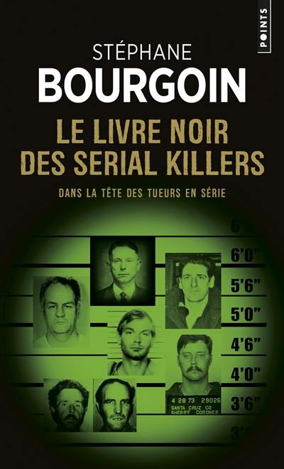 Le livre noir des serial killers : dans la tête des tueurs en série