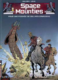 Space mounties. Vol. 3. Pour une poignée de dollars canadiens