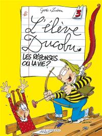 L'élève Ducobu. Vol. 3. Les réponses ou la vie ?