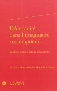 L'Antiquité dans l'imaginaire contemporain : fantasy, science-fiction, fantastique