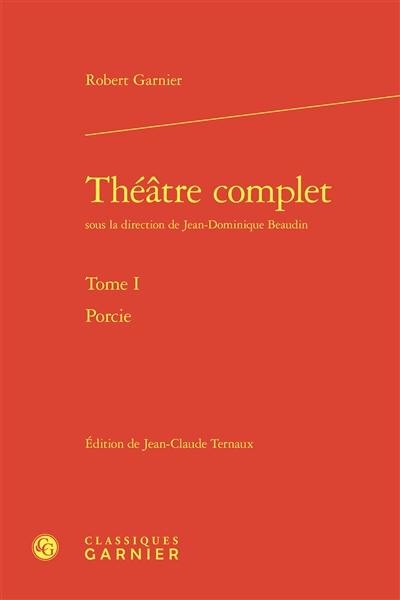 Théâtre complet. Vol. 1. Porcie