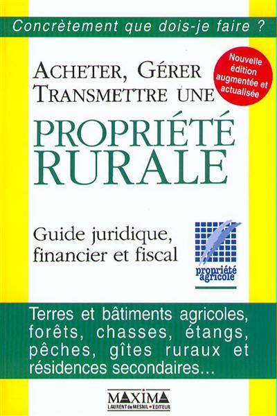 Acheter, gérer, transmettre une propriété rurale