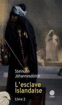 L'esclave islandaise : roman inspiré de sources historiques. Vol. 2