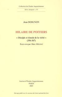 Hilaire de Poitiers : disciple et témoin de la vérité (356-367)