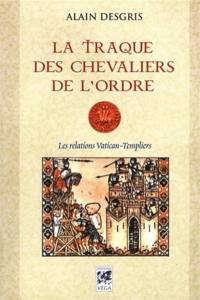 La traque des chevaliers de l'Ordre : les relations Vatican-Templiers