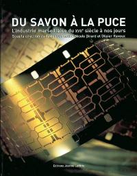 Du savon à la puce : l'industrie marseillaise du XVIIe siècle à nos jours