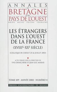 Annales de Bretagne et des pays de l'Ouest, n° 4 (2002). Les étrangers dans l'ouest de la France (XVIIIe-XXe siècle) : colloque de Cholet, 25-26 juillet 2002