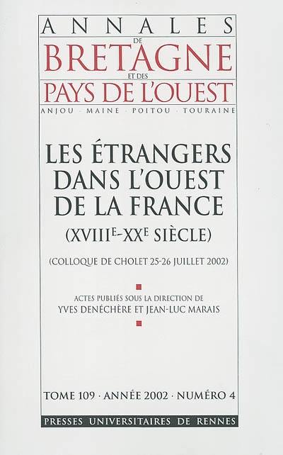 Annales de Bretagne et des pays de l'Ouest, n° 4 (2002). Les étrangers dans l'ouest de la France (XVIIIe-XXe siècle) : colloque de Cholet, 25-26 juillet 2002