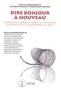 Dire bonjour à nouveau : l'approche narrative pour les personnes, les familles et les entreprises en deuil