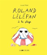 Roland Léléfan. Roland Léléfan à la plage